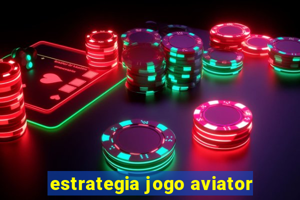 estrategia jogo aviator